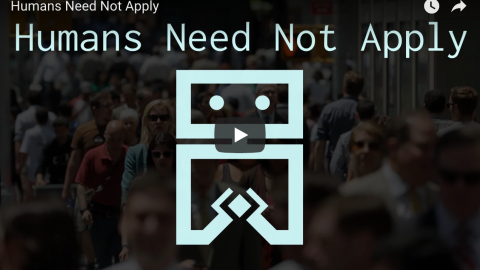 Screenshot of the video below (embedded in the article) that reads, "Humans Need Not Apply," in white skinny text at the top of the frame and a robotic looking figure on a black background.
