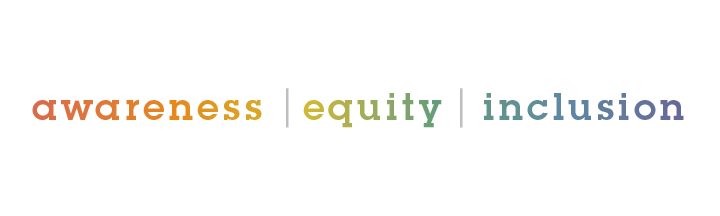 Awareness | Equity | Inclusion