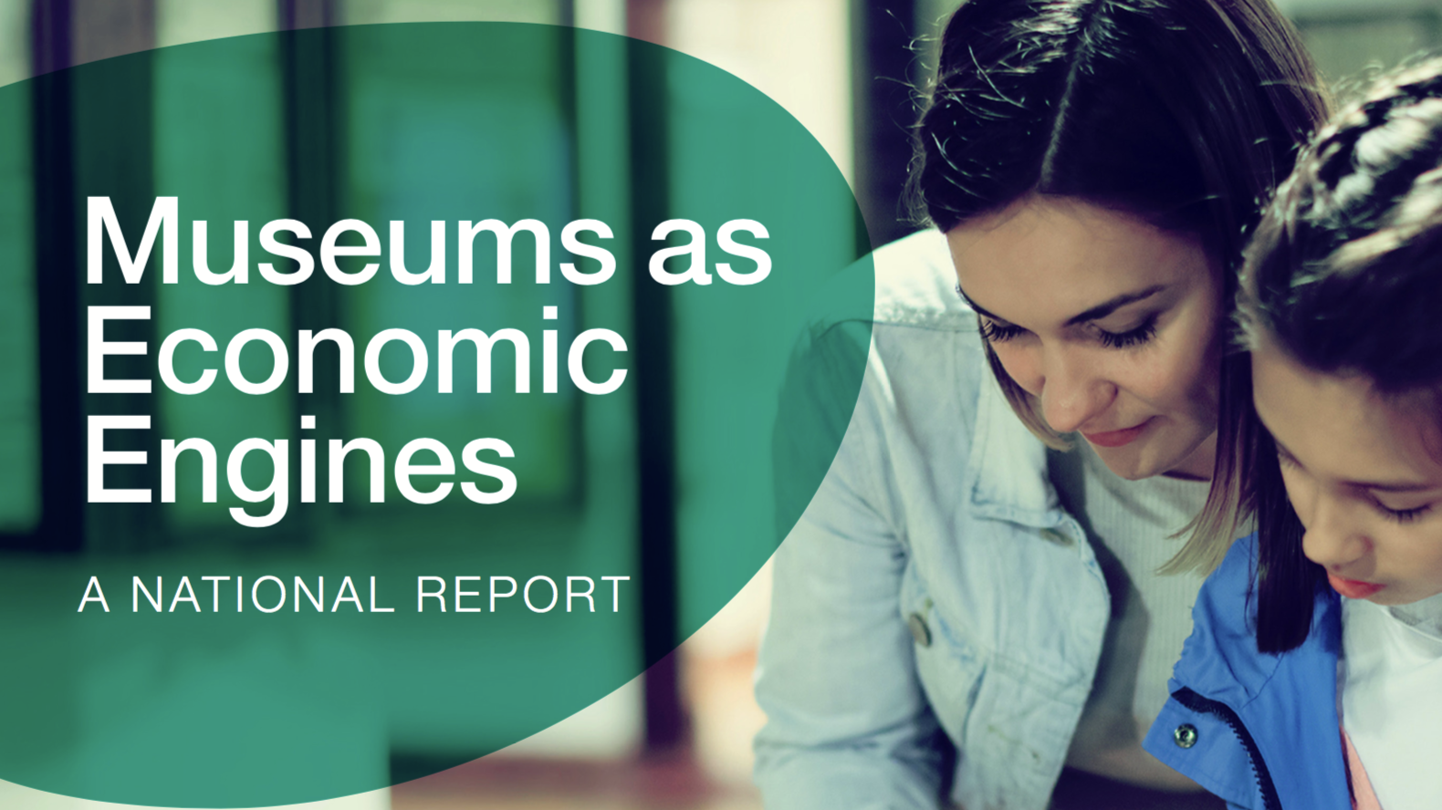 Cover Image of the Museums as economic engines report. Shows a woman with a younger girls looking down together as an unseen object