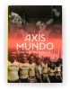 View of the Axis Mundo book with an image of two women laying on a couch with heavy makeup and an image of a line of people wearing Maricou t-shirts below the title in white text. 