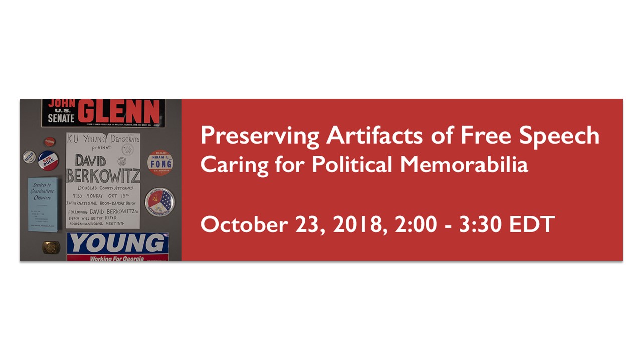 Promotional image of event information Preserving Artifacts of Free Speech Caring for Political Memorabilia October 23, 2018, 2:00-3:30 EDT