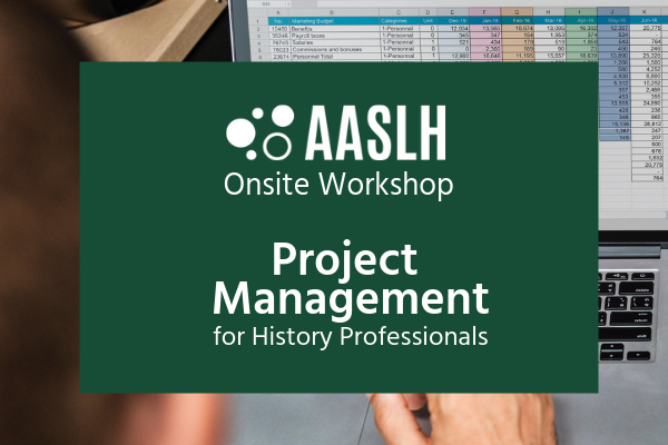 AASLH Workshop - Project Management for History Professionals