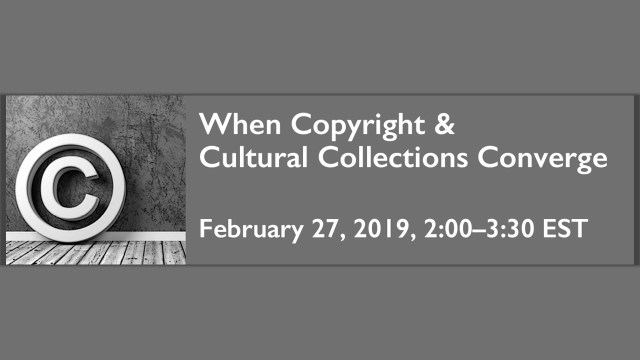 Poster for When Copyright and Cultural Collections Converge February 27, 2019
