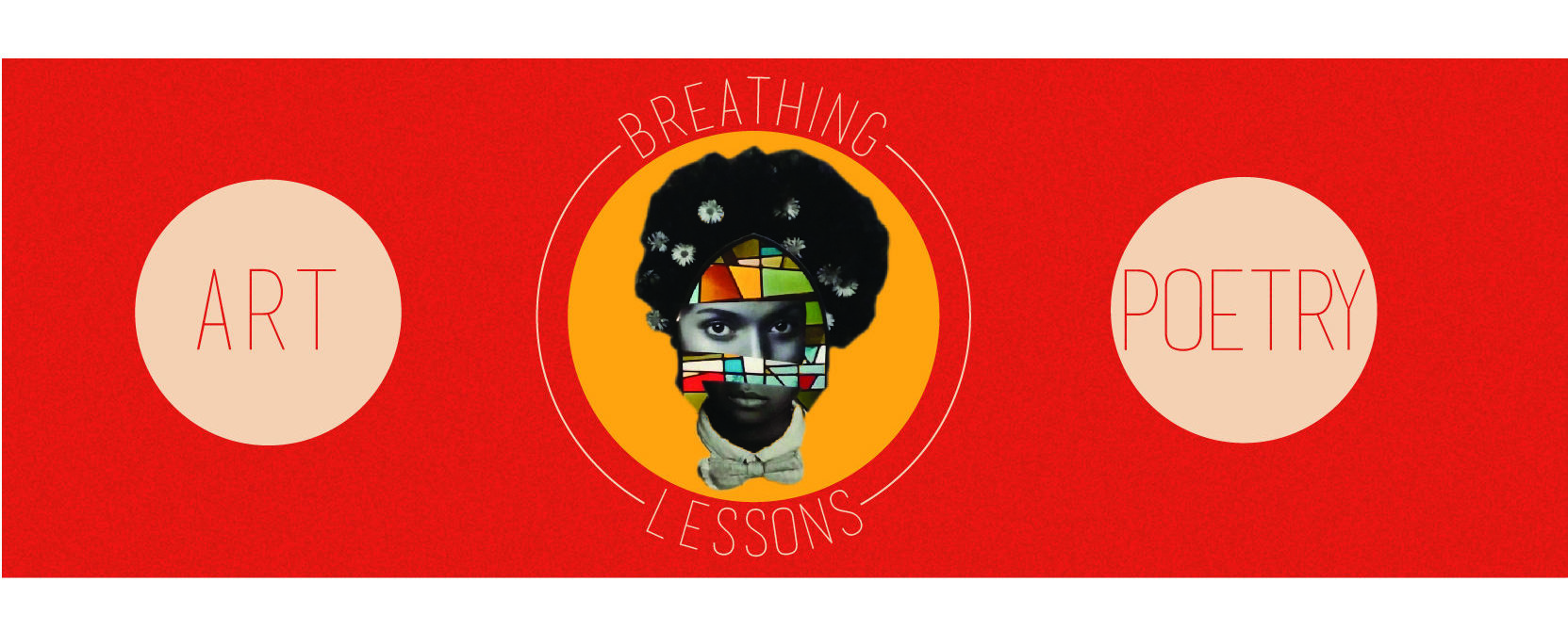 A red banner with a central yellow dot that reads "Breathing Lessons" and shows a collage portrait of a black woman, with white dots flanking it that say "art" and "poetry."