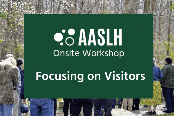 AASLH Workshop Focusing on Visitors
