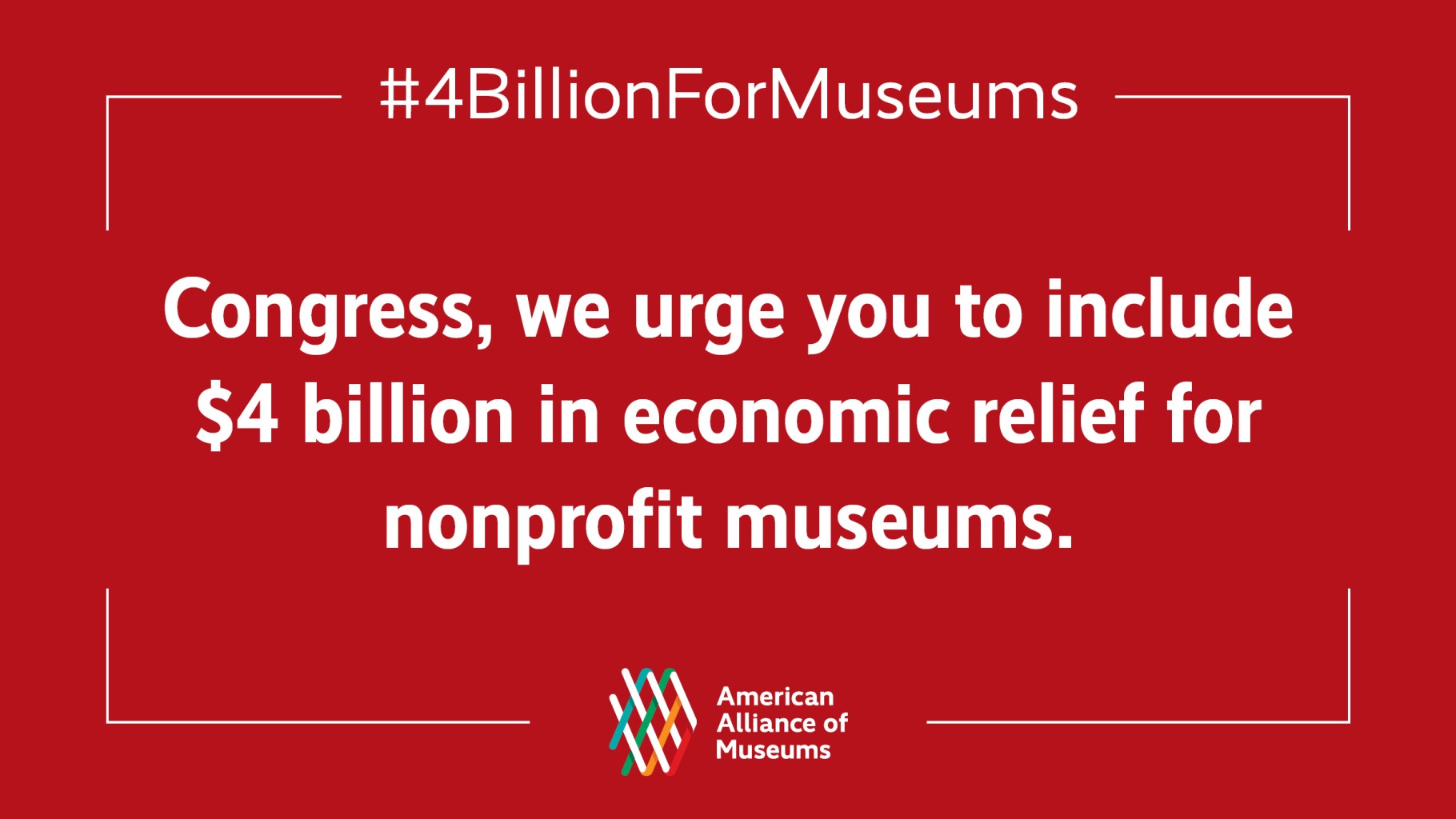 A graphic reading "#4BillionForMuseums. Congress, we urge you to include $4 billion in economic relief for nonprofits museums." with the AAM logo underneath.