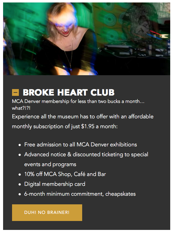 An ad for MCA Denver's Broke Heart Club with an image of a DJ and the text "MCA Denver membership for less than two bucks a month...what?!?! / Experience all the museum has to offer with an affordable monthly subscription of just $1.95 a month"