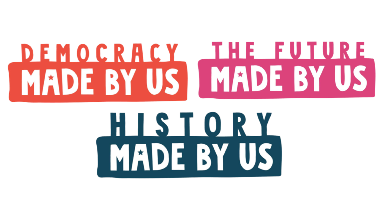A graphic reading "democracy made by us, the future made by us, history made by us"