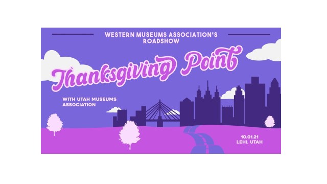 Western Museum Association's Roadshow-Thanksgiving Point