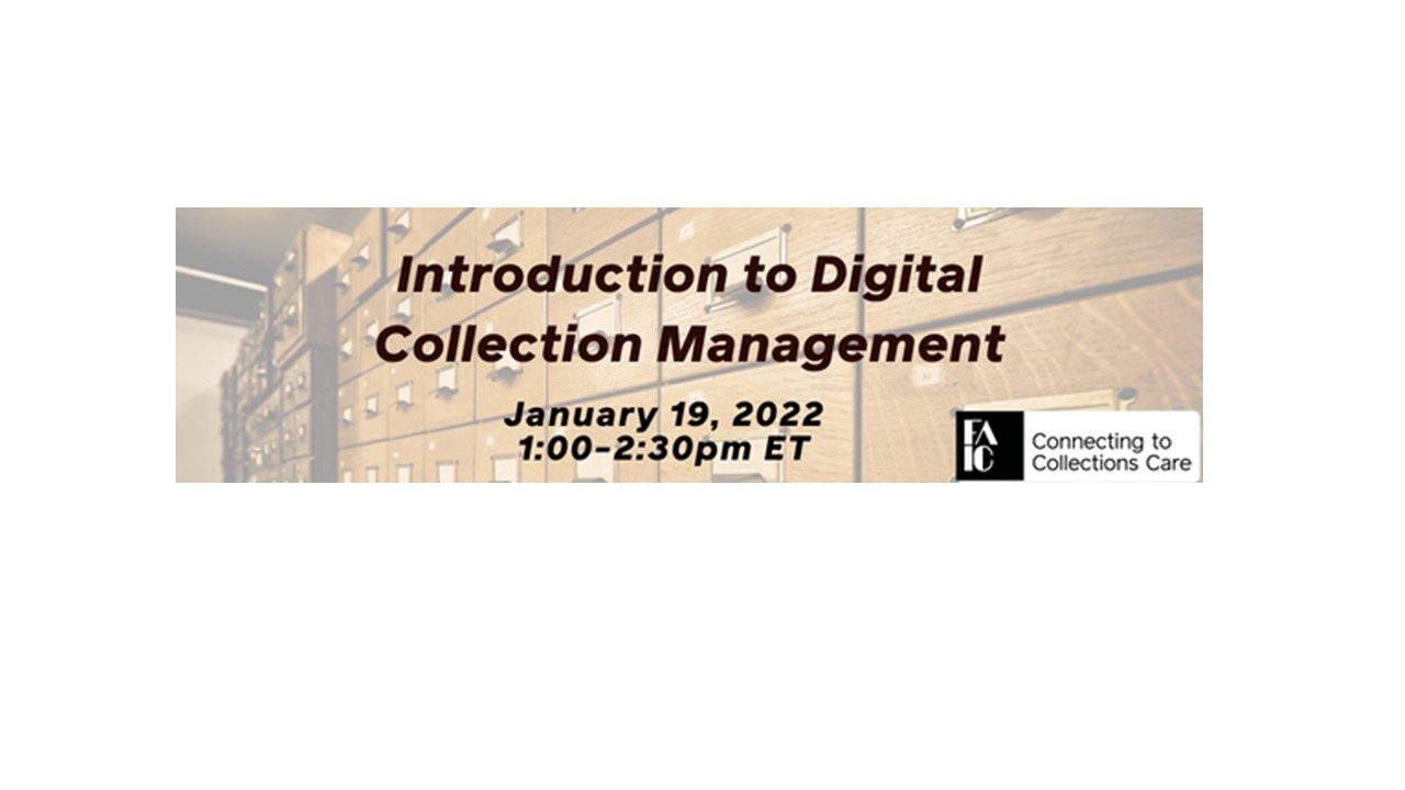 Introduction to Digital Collection Management January 19, 2022