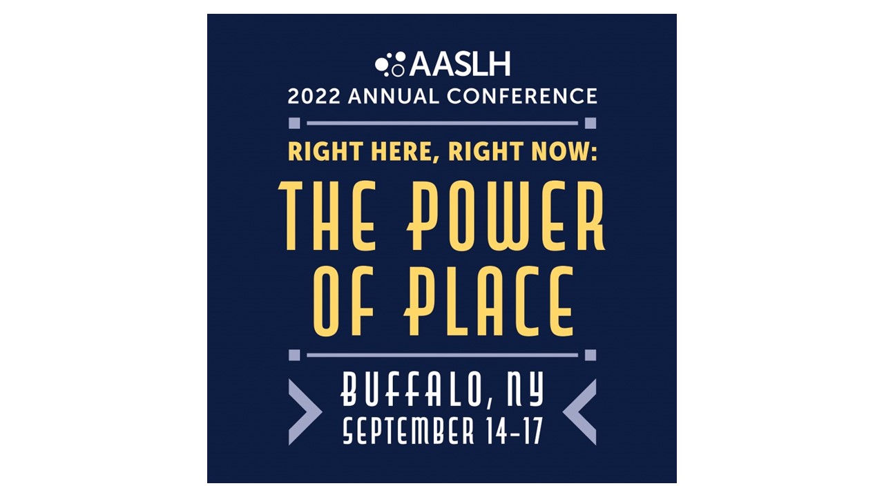 Graphic with text: AASLH 2022 Annual Conference Right Here, Right Now: The Power of Place, Buffalo, NY, September 14-17