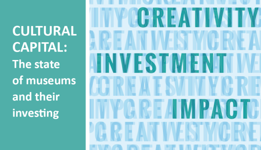 A graphic reading "Cultural Capital: The state of museums and their investing," with the words "creativity," "investment," and "impact" in a word cloud.