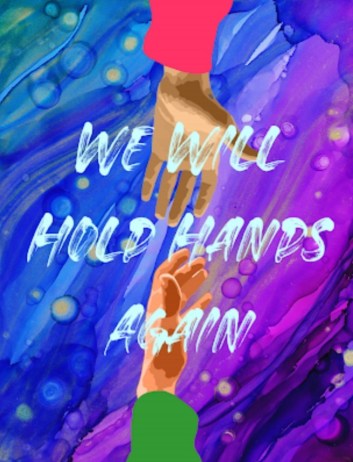 A drawing of two hands reaching out towards each other with a watercolor background and the text "We Will Hold Hands Again" in a brushstroke font