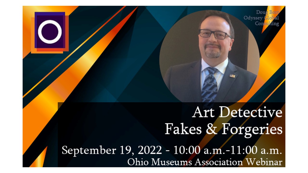 Graphic with photo of man and text: Doug Bort odyssey global consulting art detectives fakes & forgeries september 19, 2022 10-11am ohio museums association webinar
