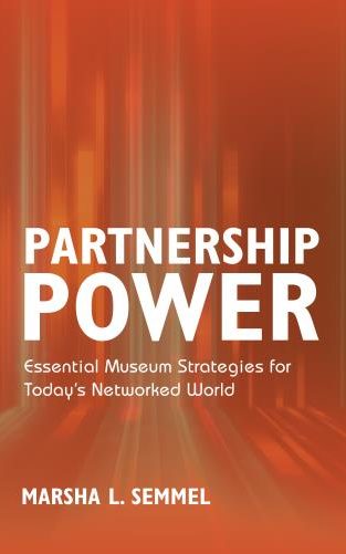 Partnership Power: Essential Museum Strategies for Today's Networked World