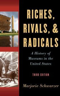 Riches, Rivals, & Radicals: A history of Museums in the United States