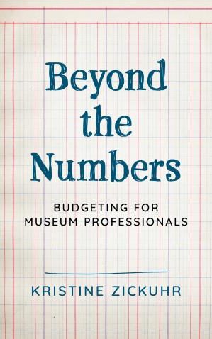Beyond the Numbers: budgeting for museum professionals