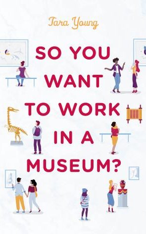 So you want to work in a museum