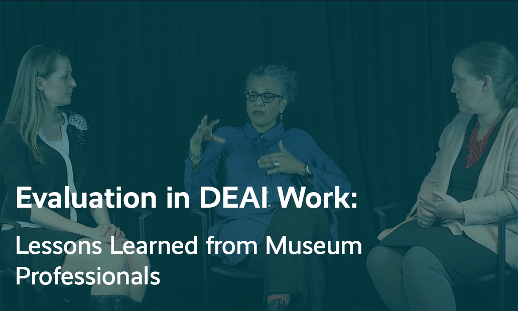 Screenshot of presenters with text that reads "Evaluation in DEAI Work: Lessons Learned from Museum Professionals"