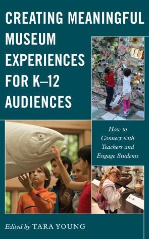 Creating Meaningful Museum Experiences for K-12 Audiences