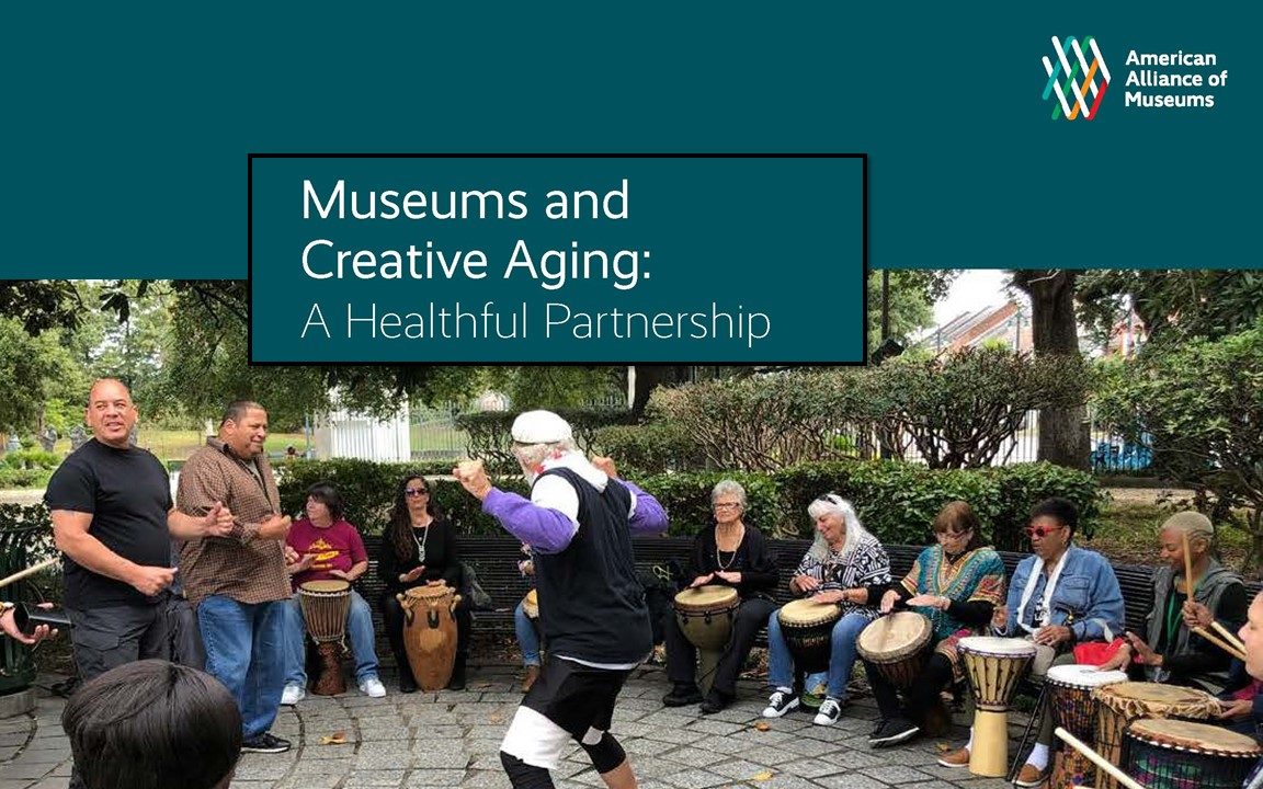 seniors performing in a drum circle with text that reads "Museums and Creative Aging: A Healthful Partnership" 