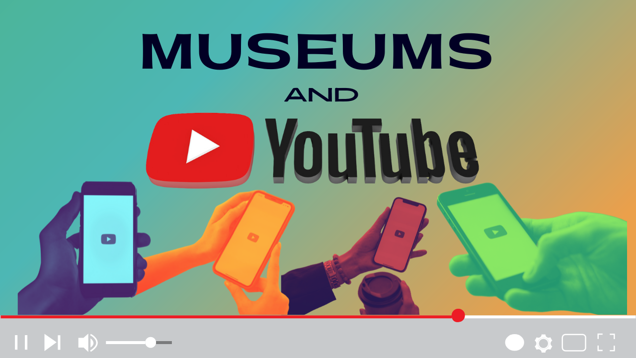 A header reading "Museums and YouTube" with images of people loading the YouTube app on their phones and a video scroll bar beneath.