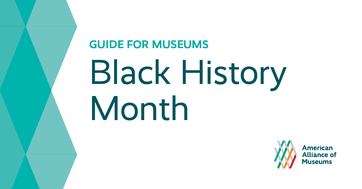 Black History Month: How museums can honor and celebrate – American ...