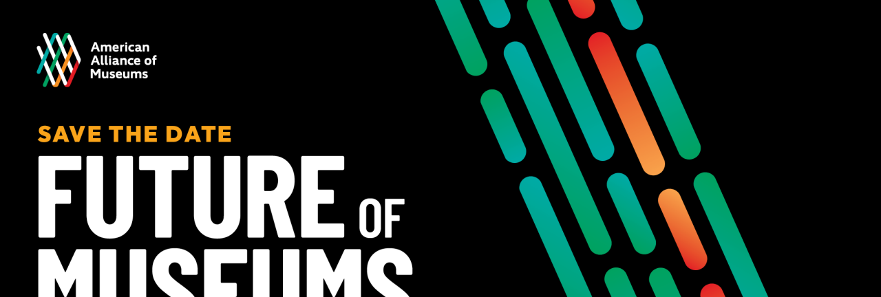 Future of Museums Summit American Alliance of Museums