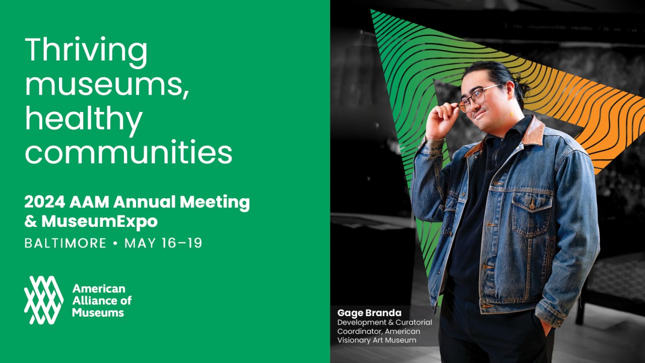 A banner ad reading "Thriving museums, healthy communities; 2024 AAM Annual Meeting & MuseumExpo; Baltimore; May 16-19," next to a photo of a person smiling and sitting in a wheelchair with the caption "Gage Branda, Development and Curatorial Coordinator, American Visionary Art Museum."
