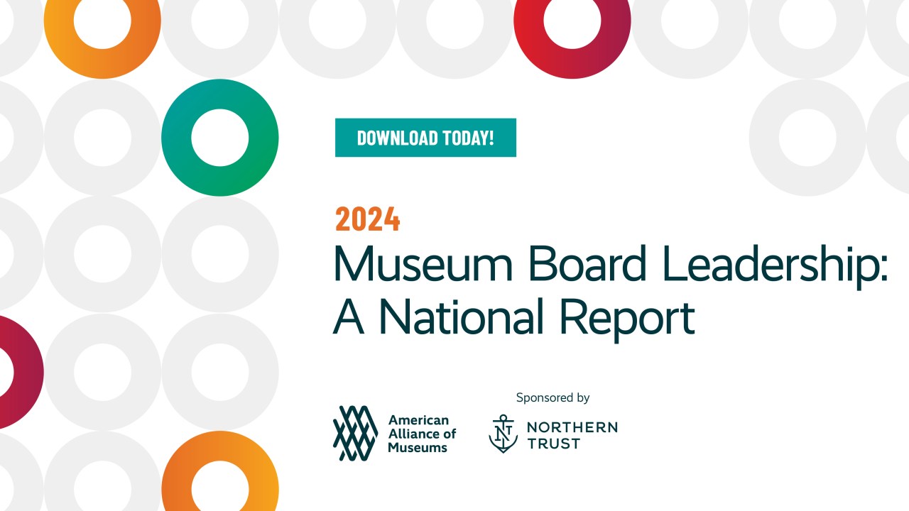 A graphic of colored and gray circles with text that reads Download today 2024 Museum Board Leadership: A National Report