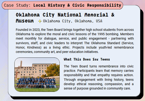 Case study featured in the toolkit about the Oklahoma City National Memorial and Museum. The museum has a teen board that brings together students for activities and events around the city's 1995 bombing