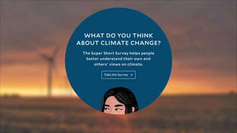 A graphic reading "What do you think about climate change? The Super Short Survey helps people better understand their own and others' views on climate" with a button reading "take the survey."
