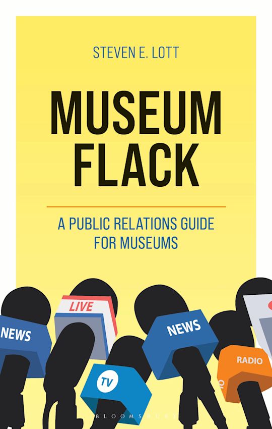 Book cover reading "Steven E. Lott / Museum Flack / A public relations guide for museums" with illustrations of news reporter microphones